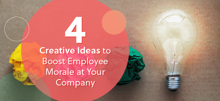 Here are 4 Creative Ideas to Boost Employee Morale at Your Company